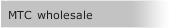 MTC wholesale