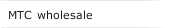 MTC wholesale